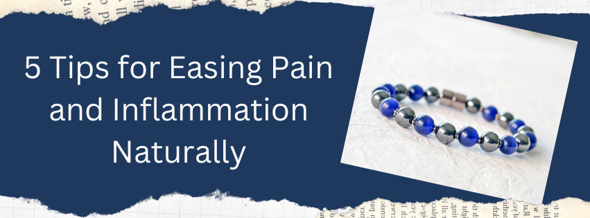 5 Tips for Easing Pain and Inflammation Naturally