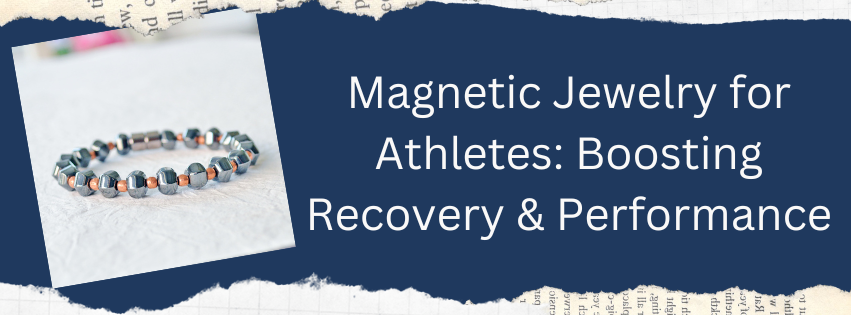 Magnetic Jewelry for Athletes: Boosting Recovery and Performance