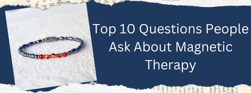 Top 10 Questions People Ask About Magnetic Therapy